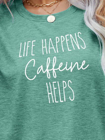 LIFE HAPPENS CAFFEINE HELPS Graphic Tee - Eclectage