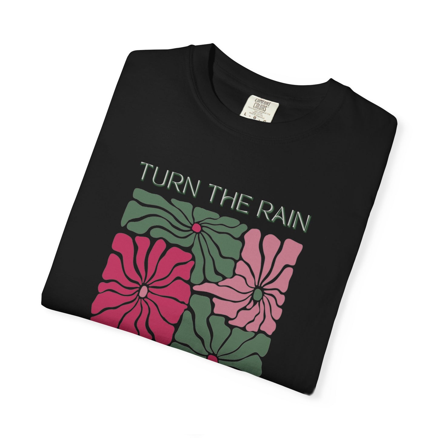 Retro Floral T-Shirt, Turn the Rain Into Blooms