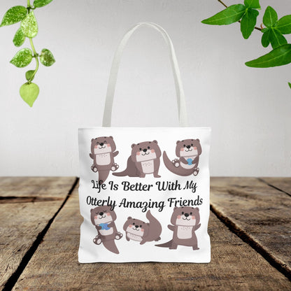 Life Is Better With My Otterly Amazing Friends Tote Bag